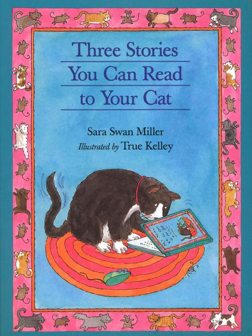 Title details for Three Stories You Can Read to Your Cat by Sara Swan Miller - Available